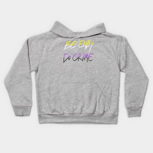 Be Enby Do Crime Kids Hoodie